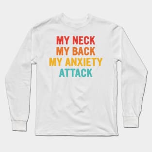 My Neck My Back My Anxiety Attack Long Sleeve T-Shirt